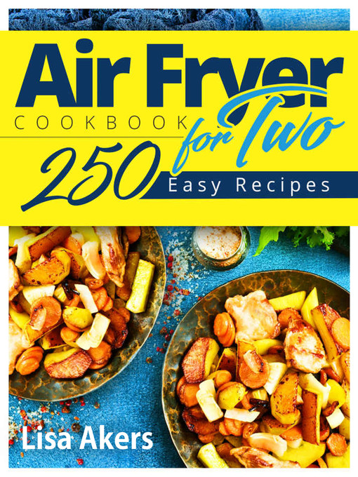 Title details for Air Fryer Cookbook for Two by Lisa Akers - Available
